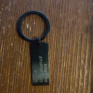 COPY - black key chain “don’t do stupid sh!t,<3 mom”